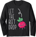 Let The Beetroot Drop Funny Beet Maker Juice Lover Summer Long Sleeve