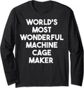 World's Most Wonderful Machine Cage Maker Long Sleeve