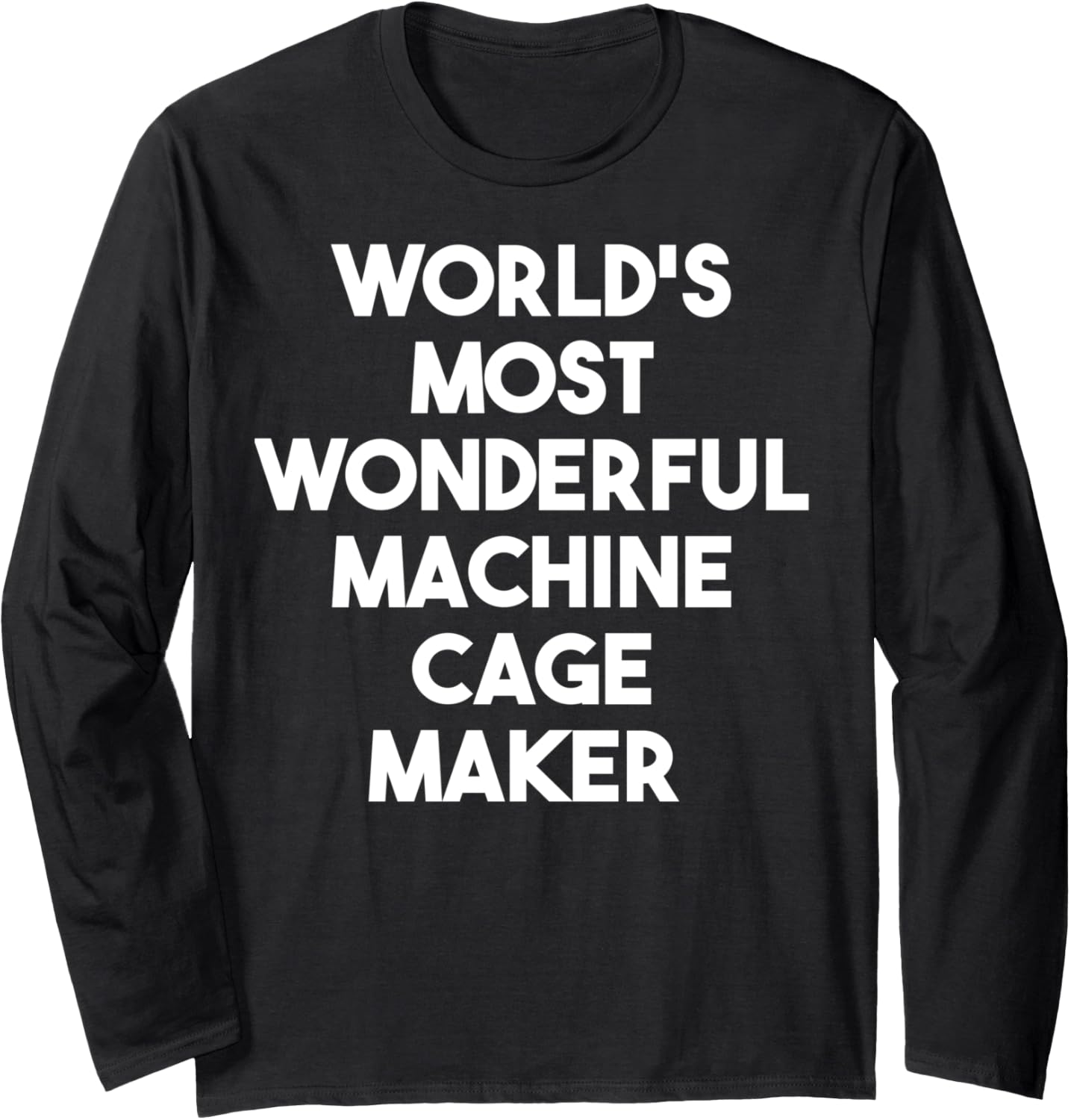 World's Most Wonderful Machine Cage Maker Long Sleeve