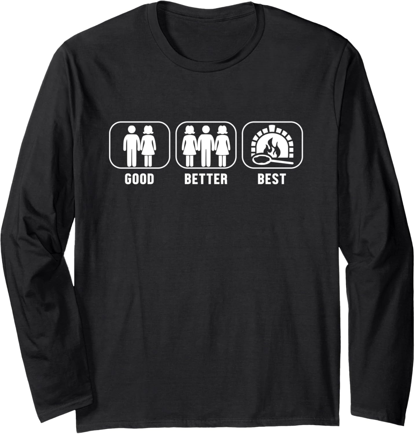Good Better Best Pizza Chef Baker Pizzaiolo Pizza Maker Long Sleeve