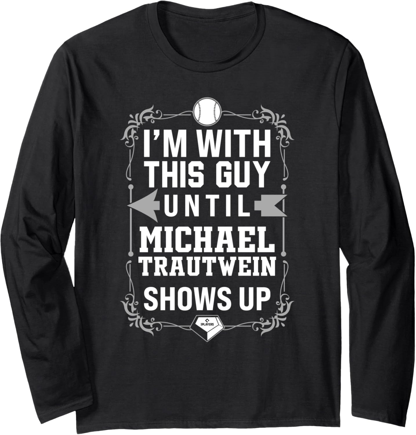 I\u2019m With Michael Trautwein Prospect Baseball Fan Gear Long Sleeve