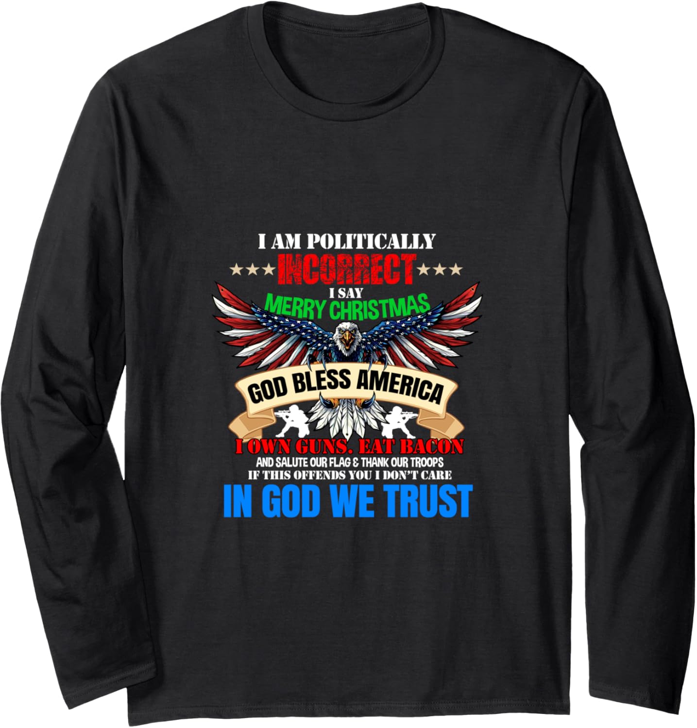 Im Politically Incorrect God Bless American Christ Eagle Long Sleeve