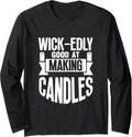 Wick-edly Good at Making Candles Candle Maker Mom Long Sleeve