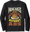 Pancake Are Waffles Without Abs Pankecake Maker Breakfast Long Sleeve