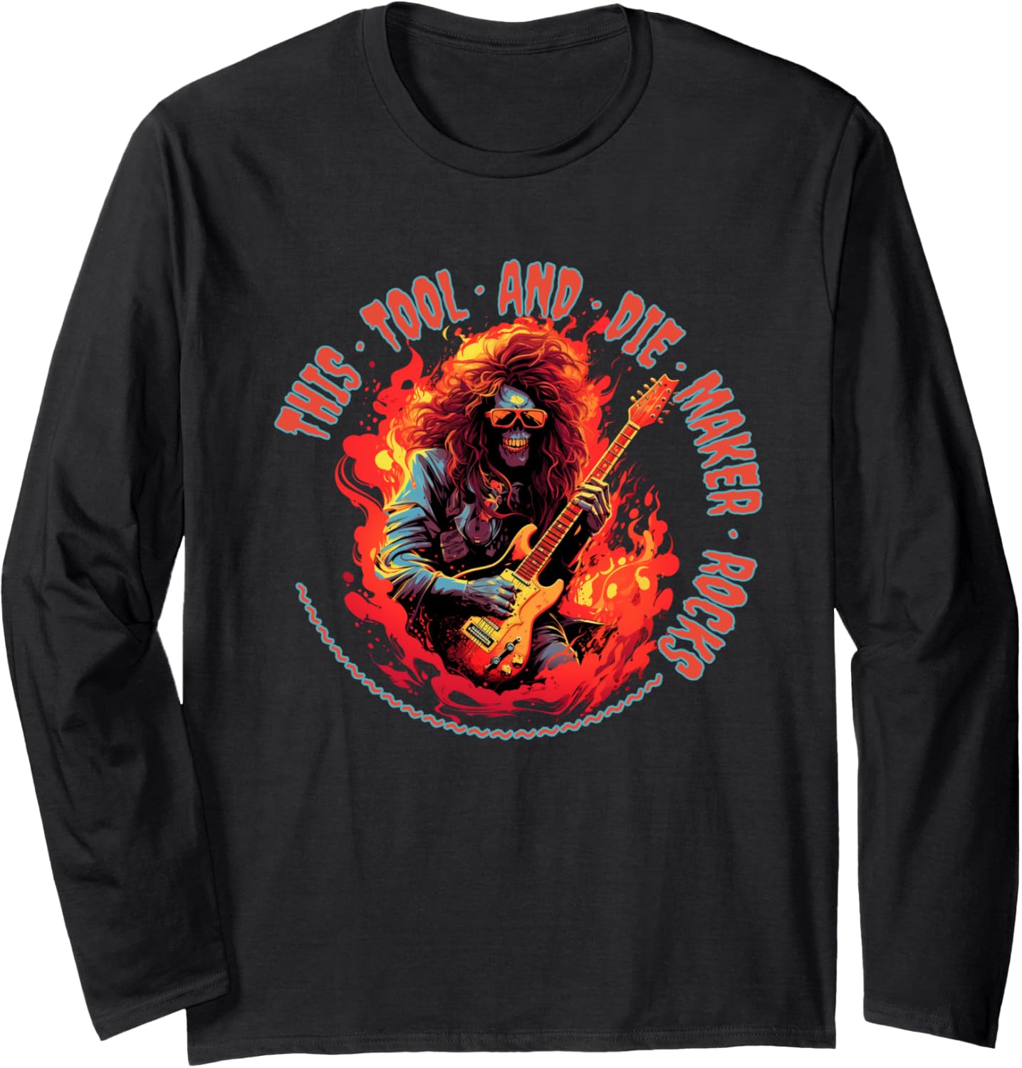 This Tool And Die Maker Rocks Funny Musician Long Sleeve