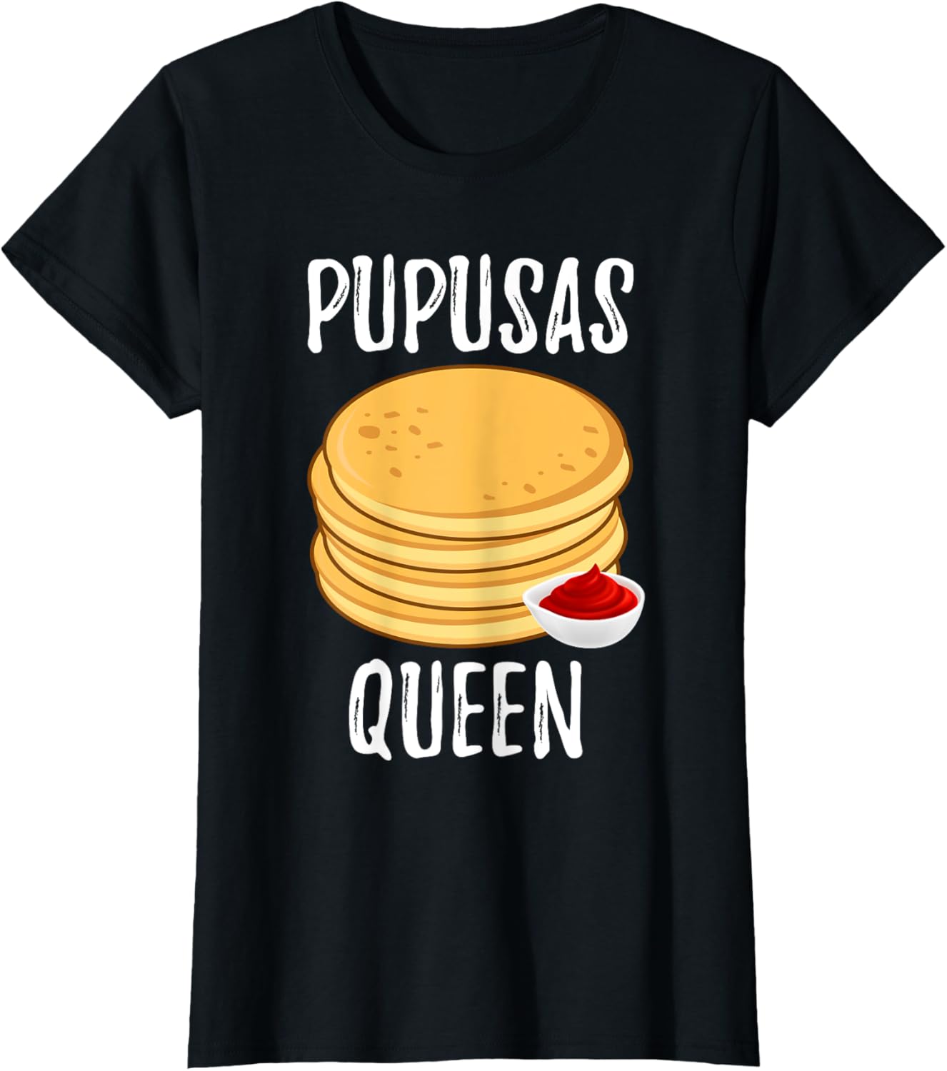Pupusas Queen Salvadorans Food Lover Funny Pupusas Maker