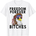 Freedom Forever Bitches with American Flag Eagle with Mullet Women Men