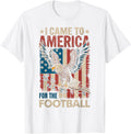 I Came To America For The Football American Eagle Football