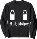 Milk Maker T Shirt for Expecting Mothers of Newborn Babies Sweatshirt