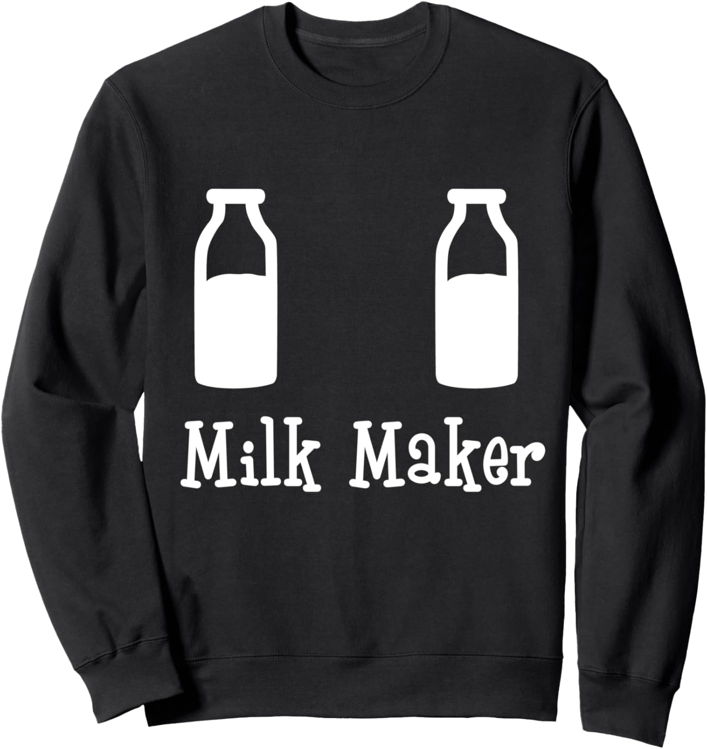 Milk Maker T Shirt for Expecting Mothers of Newborn Babies Sweatshirt