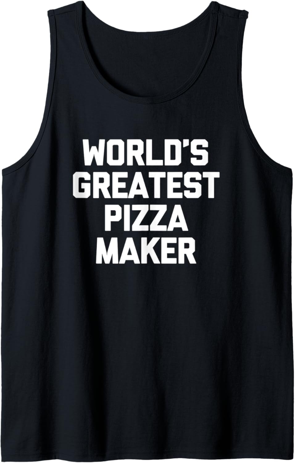 World's Greatest Pizza Maker T-Shirt funny saying food Pizza Tank Top