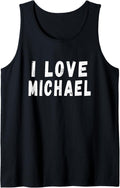 I Love Michael - Personalized First Name Michael Tank Top