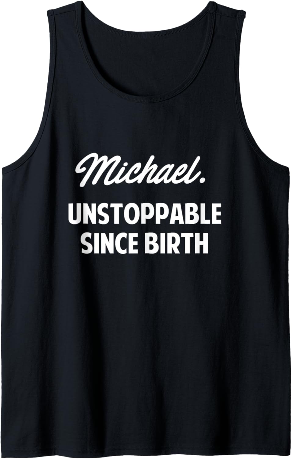 Michael Unstoppable Since Birth | Michael Boys Name Michael Tank Top