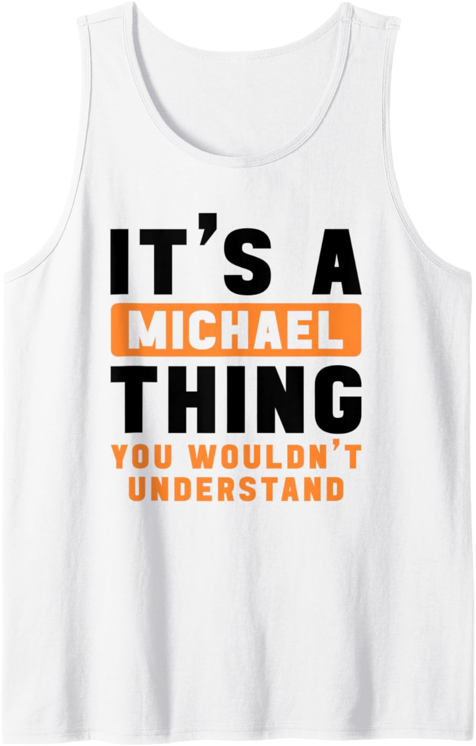 It's A Michael Thing You Wouldn't Understand Michael Name Tank Top