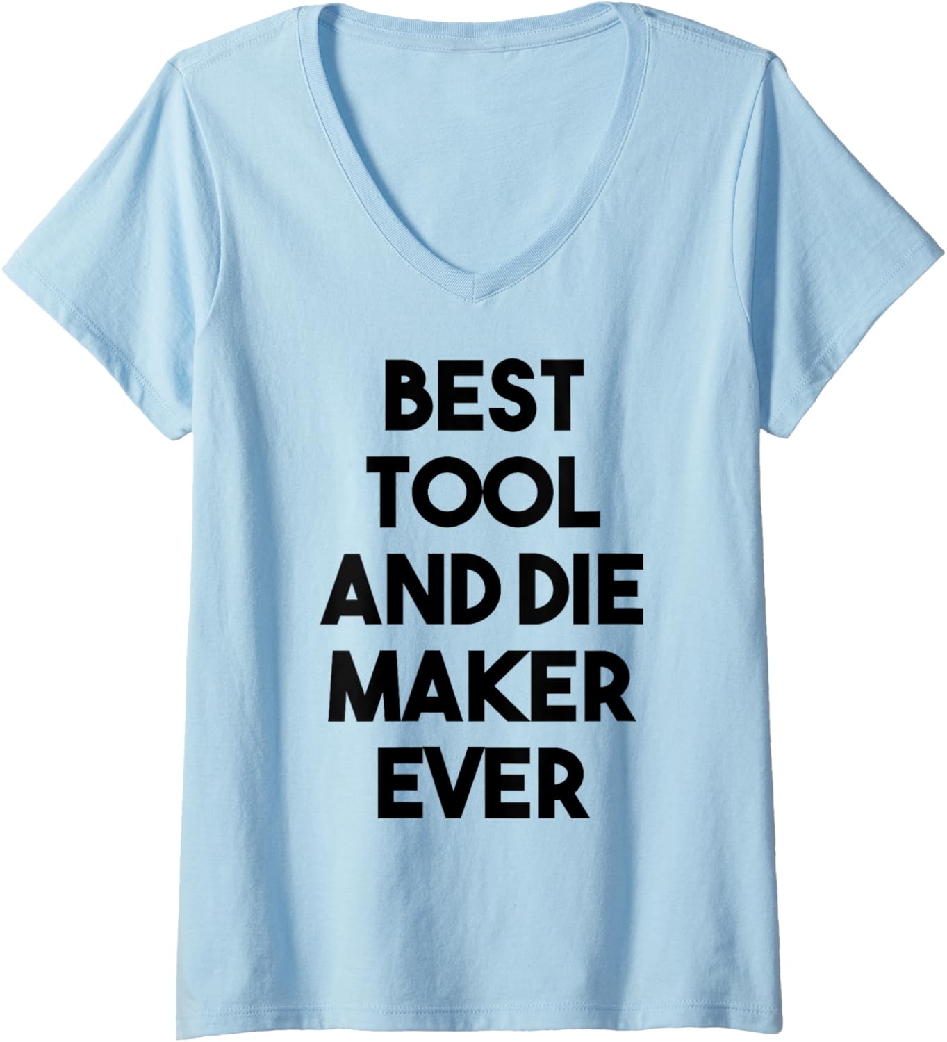 Womens Best Tool And Die Maker Ever V-Neck