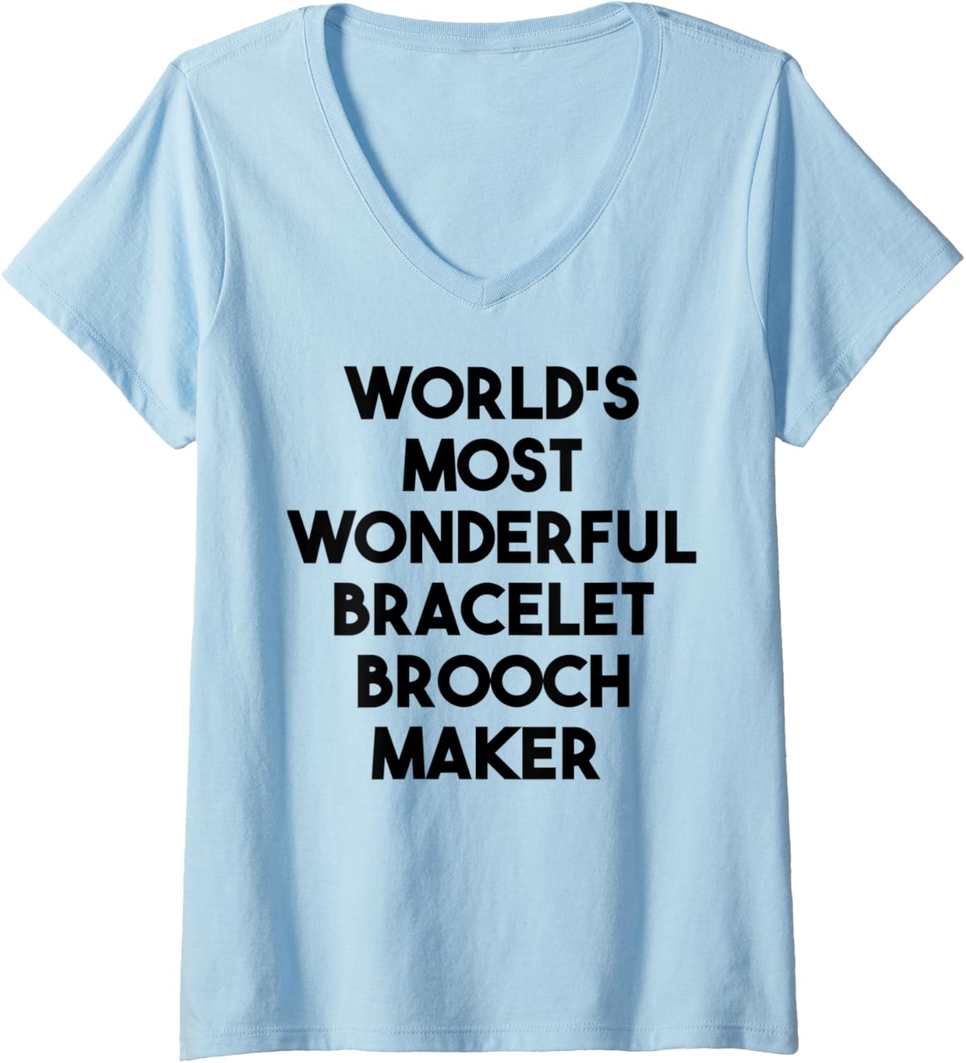 Womens World's Most Wonderful Bracelet Brooch Maker V-Neck