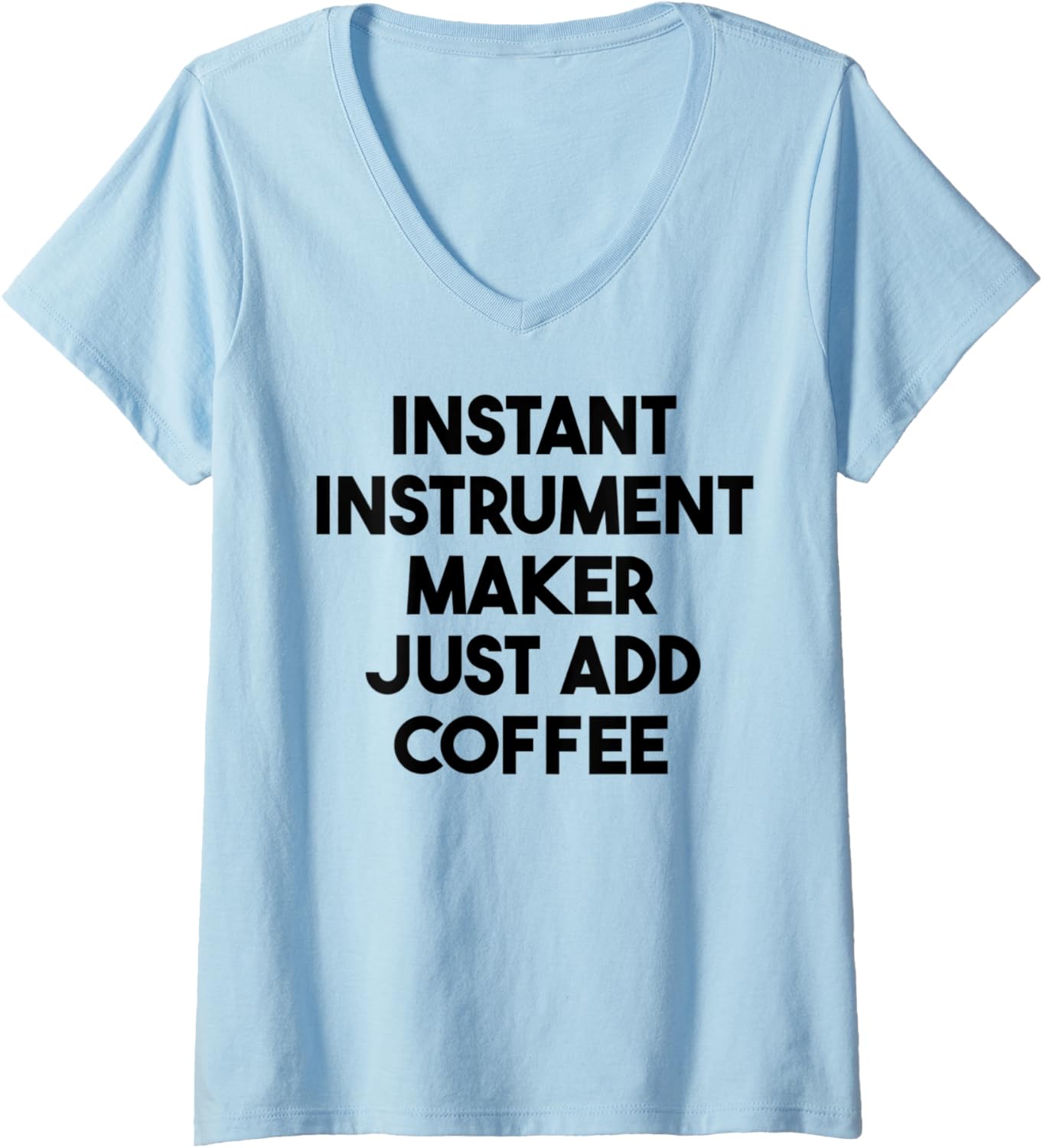Womens Instant Instrument Maker Just Add Coffee V-Neck