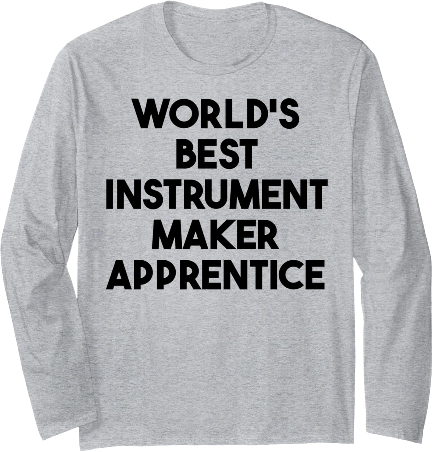 World's Best Instrument Maker Apprentice Long Sleeve