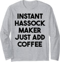 Instant Hassock Maker Just Add Coffee Long Sleeve