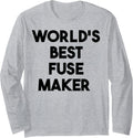 World's Best Fuse Maker Long Sleeve
