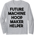 Future Machine Hoop Maker Helper Long Sleeve