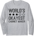 Worlds Okayest Cabinet Maker Funny Cabinet Maker Long Sleeve