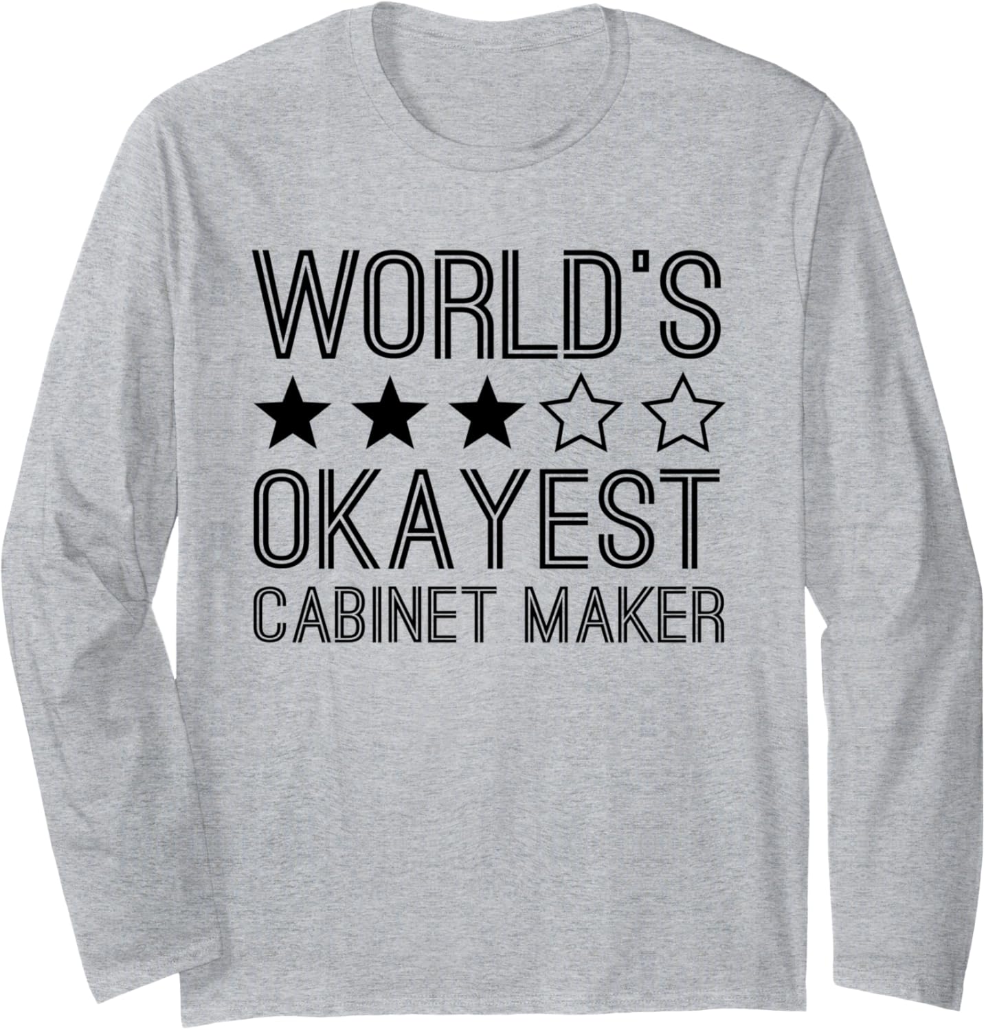 Worlds Okayest Cabinet Maker Funny Cabinet Maker Long Sleeve