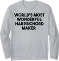 World's Most Wonderful Harpsichord Maker Long Sleeve