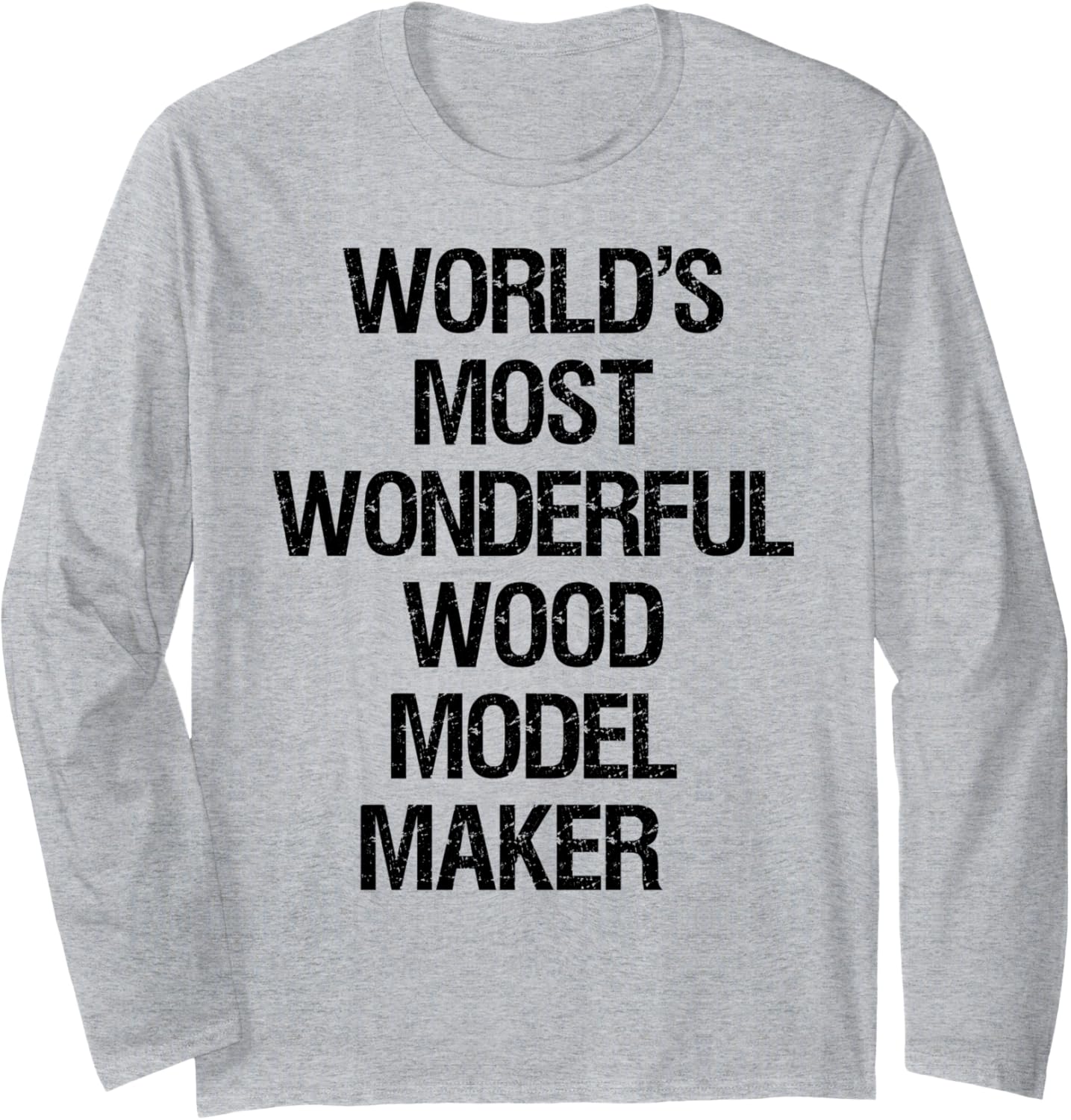 World's Most Wonderful Wood Model Maker Long Sleeve