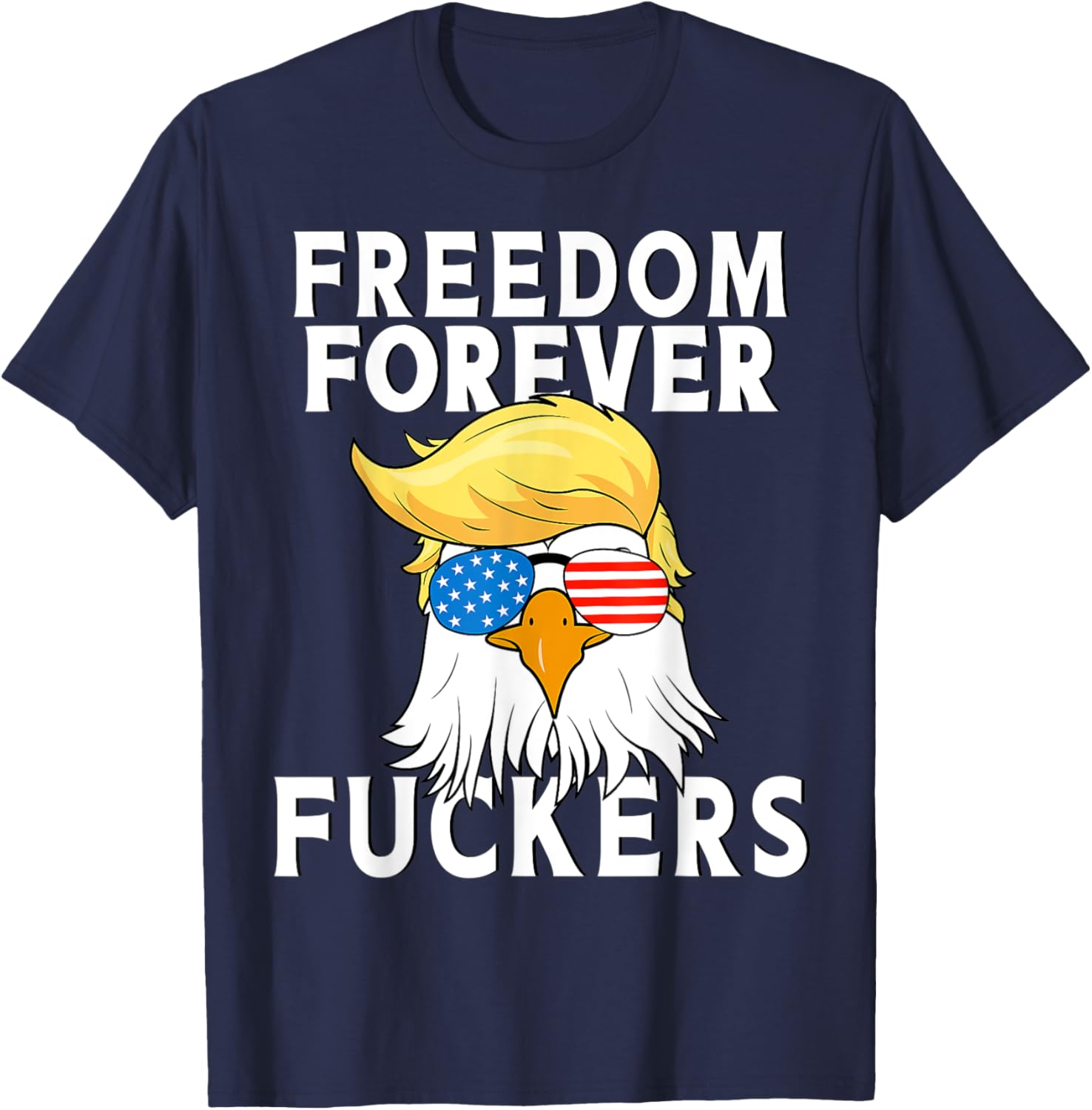 Freedom Forever Fuckers with American Flag Eagle with Mullet T-Shirt for Women Men