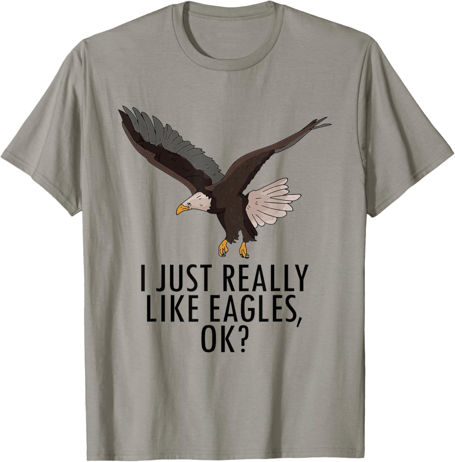 I Just Really Like Eagles Ok Funny American Bald Eagle Lover