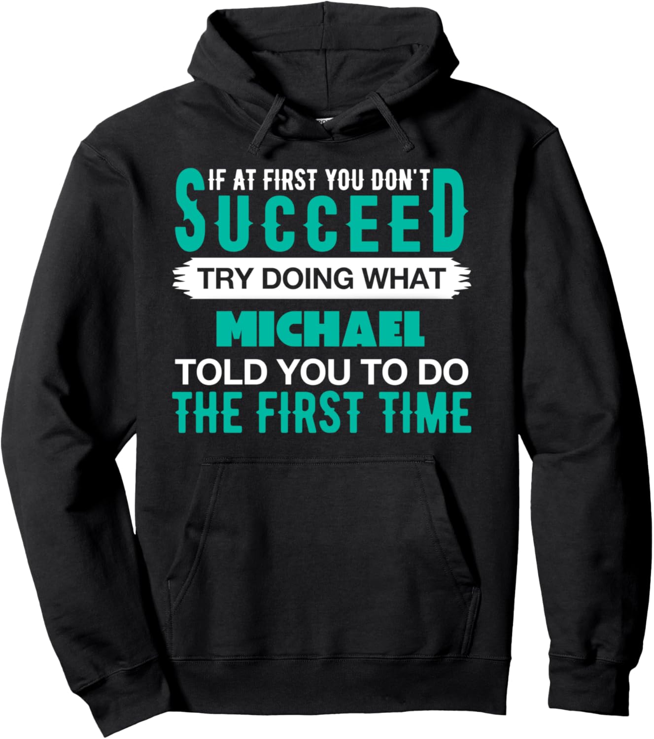 If At First Try Doing What MICHAEL T-Shirt Name MICHAEL Pullover Hoodie