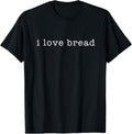 I Love Bread Funny Baker Baking Bread Maker