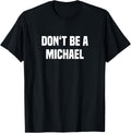 Dont Be A Michael - Funny Name