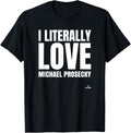 I Literally Love Michael Prosecky Prospect Baseball Fan Gear