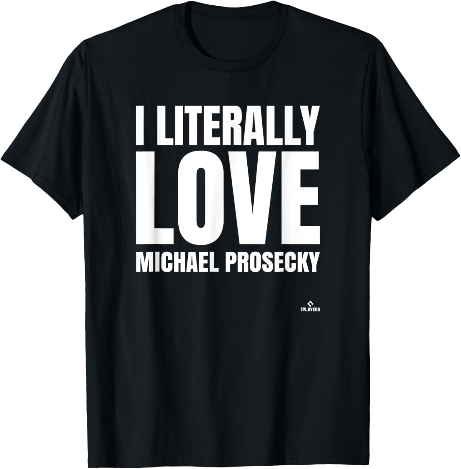 I Literally Love Michael Prosecky Prospect Baseball Fan Gear