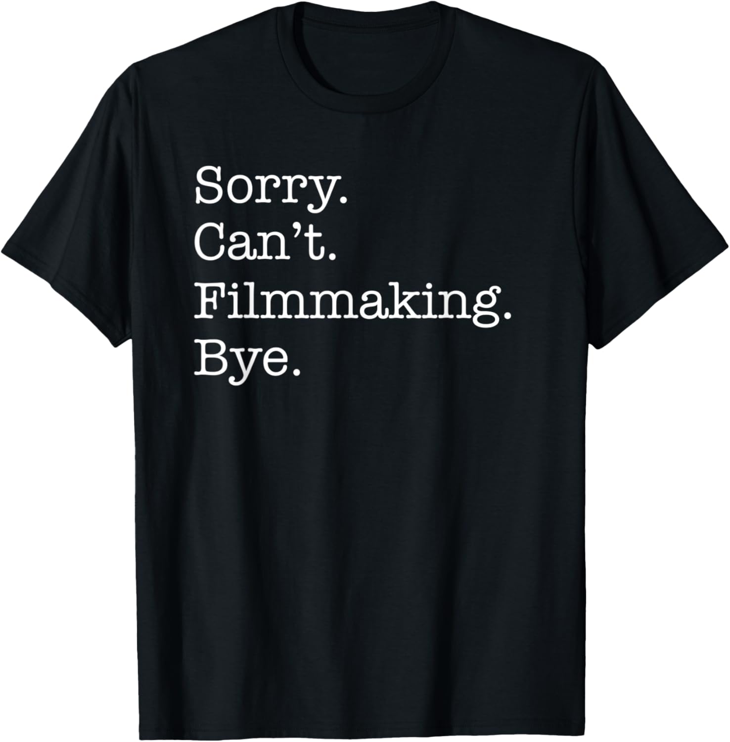 Sorry Can't Filmmaking Bye Funny for Filmmakers Sarcastic