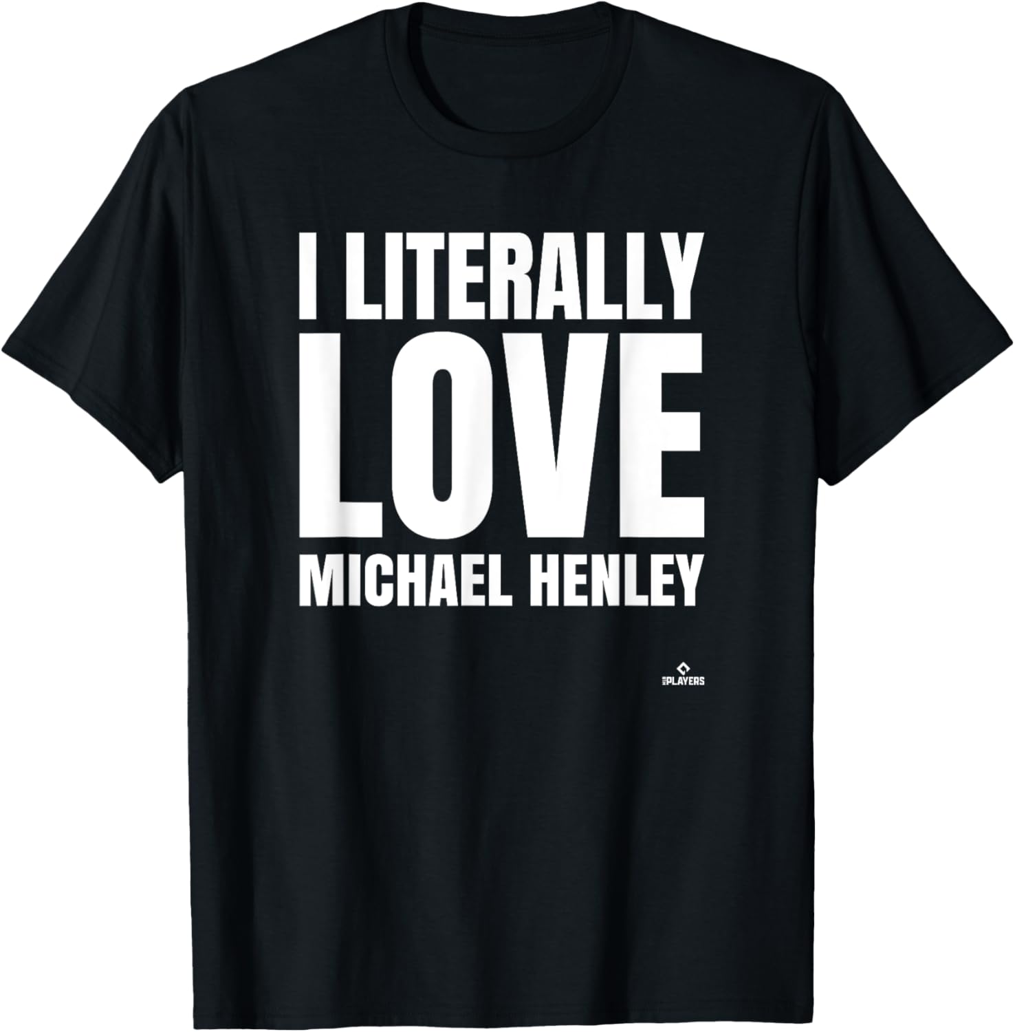 I Literally Love Michael Henley Prospect Baseball Fan Gear