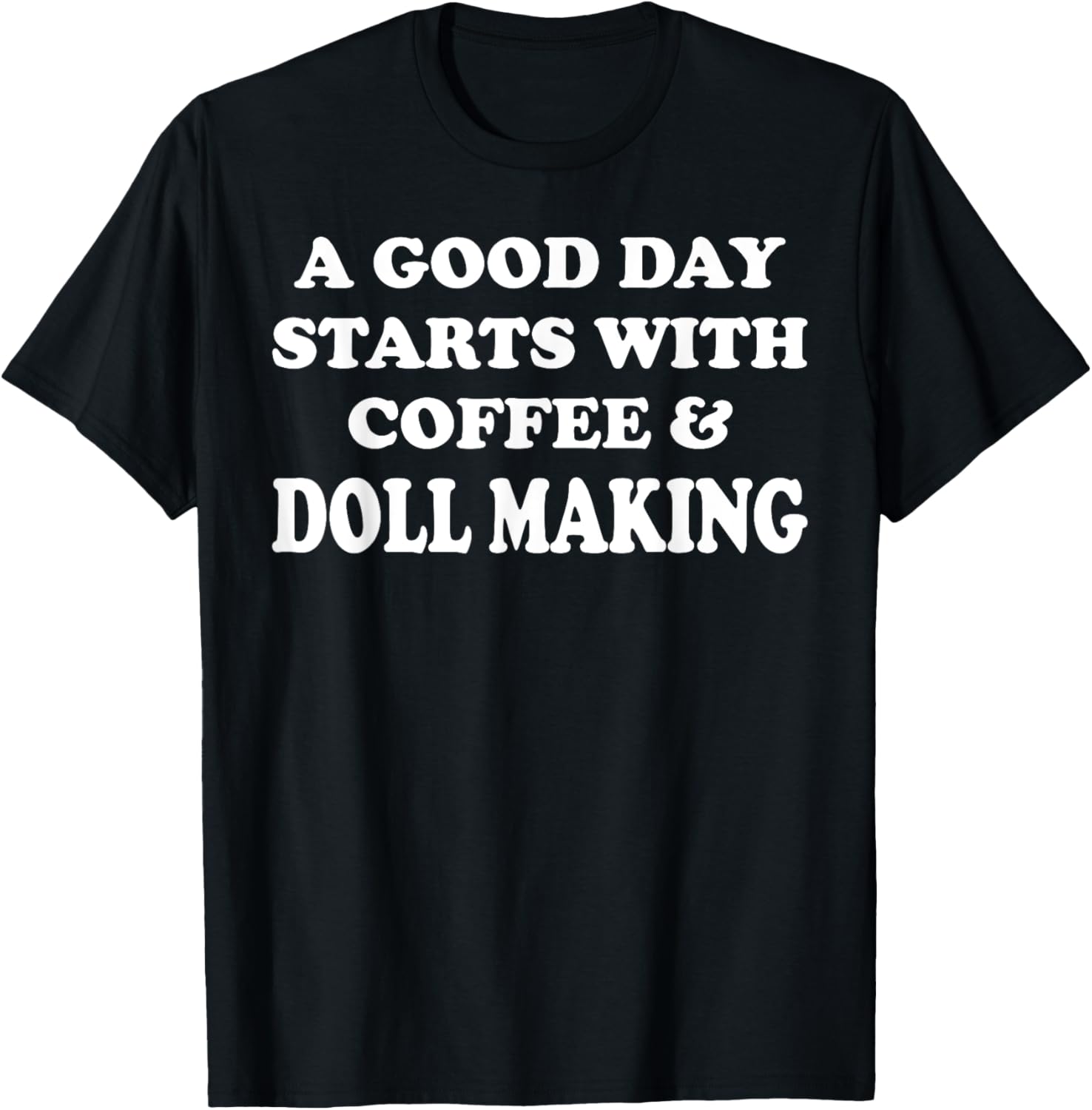 A Good Day Starts with Coffee & Doll Making Funny Doll Maker