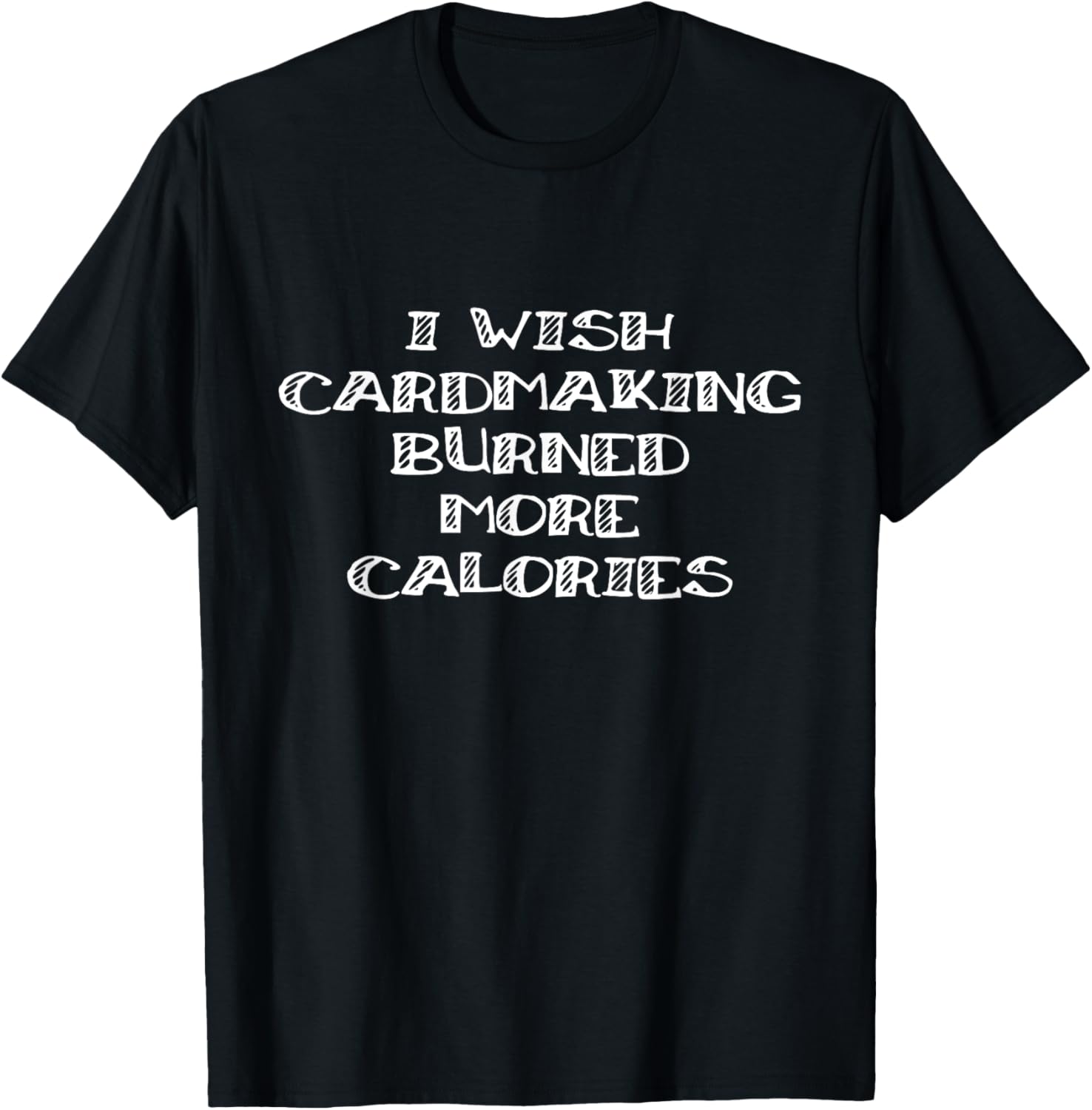 I Wish Cardmaking Burned More Calories Card Maker