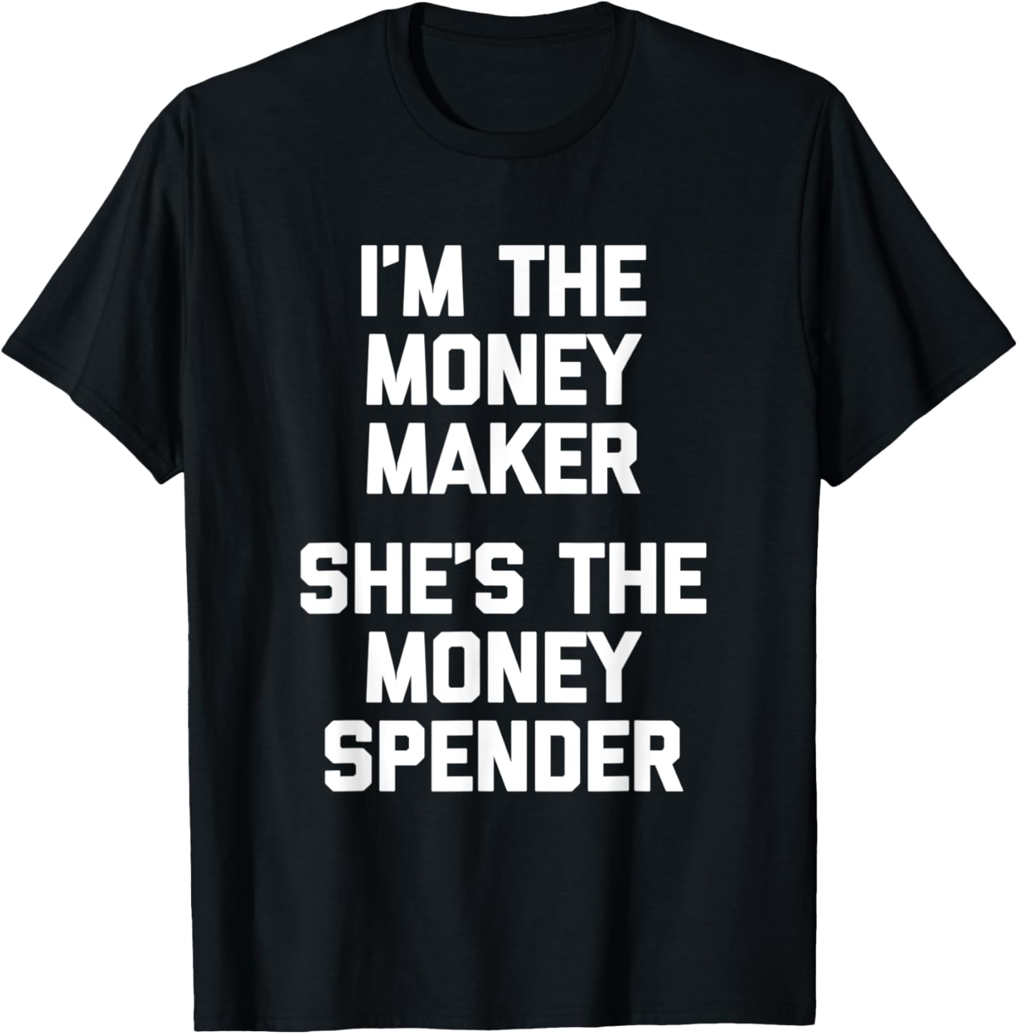 I'm The Money Maker, She's The Money Spender - Funny Husband