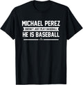 He is Baseball Michael Perez Prospect Baseball Fan Gear