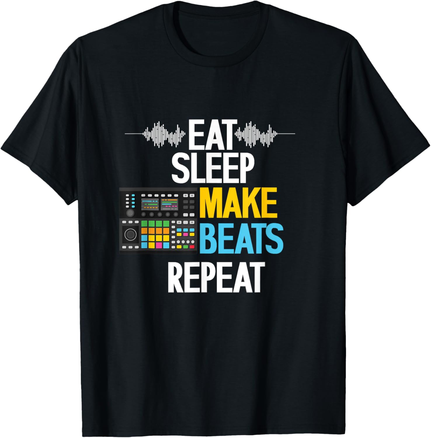 Eat Sleep Make Beats | Musician Beat Maker | Producer