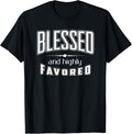 Blessed Highly Favored Christian Religious Gospel T-shirt