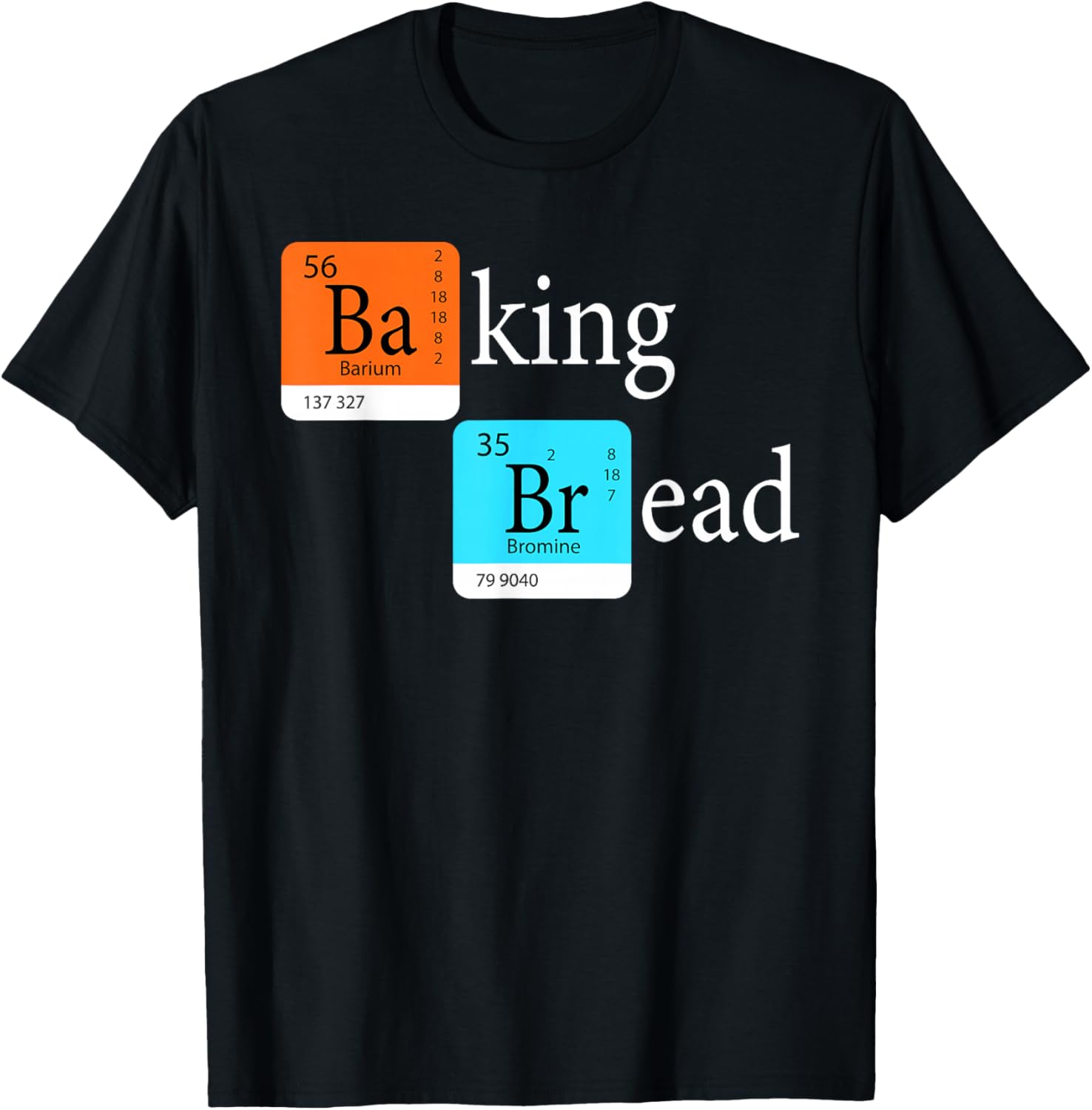 Baking Bread - Funny Baker Bread Making Maker Periodic Table