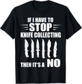 If I Have To Stop Knives Collectors Makers Knife Collecting