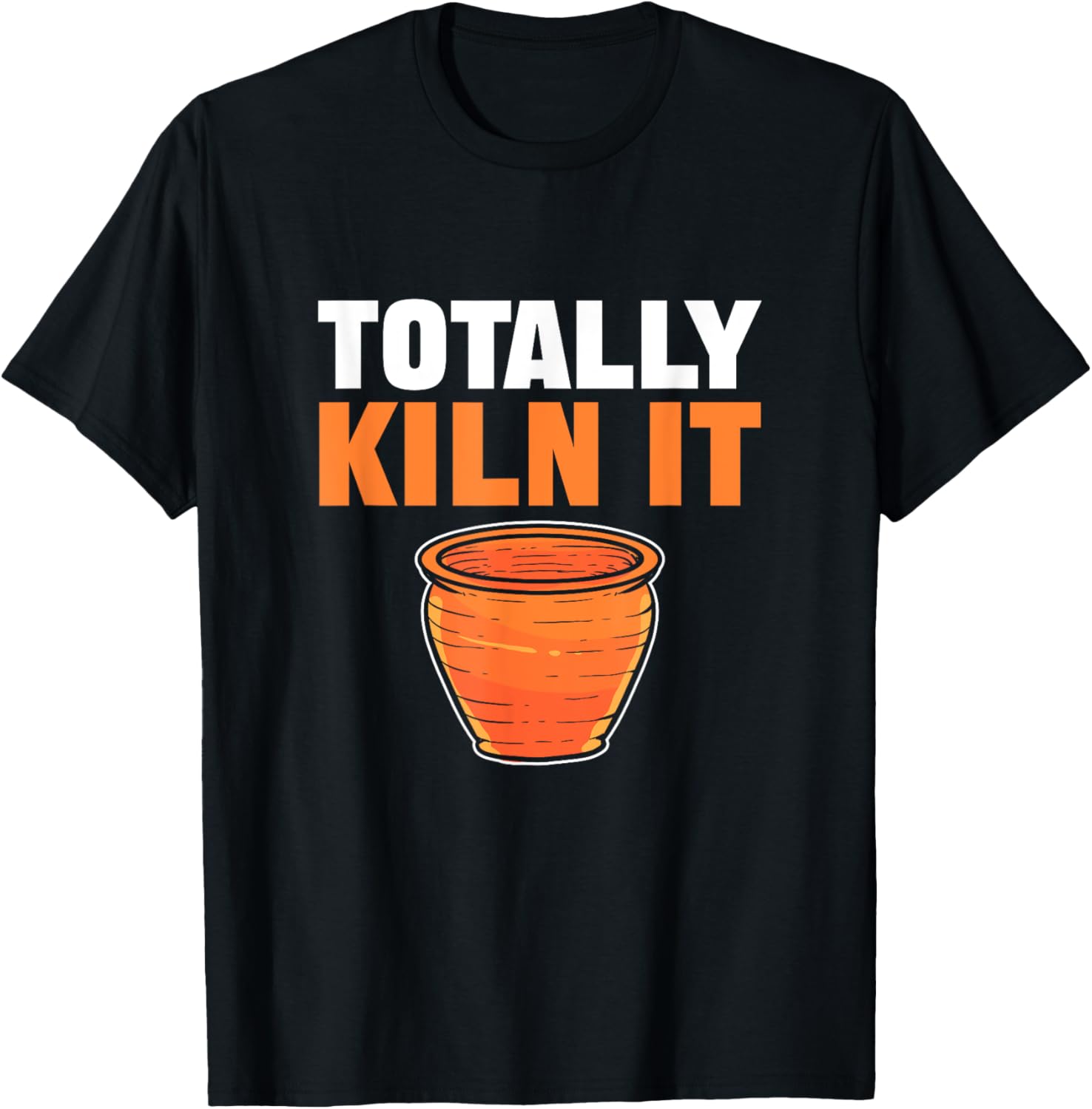Totally Kiln It. For Ceramic Artists And Pottery Maker