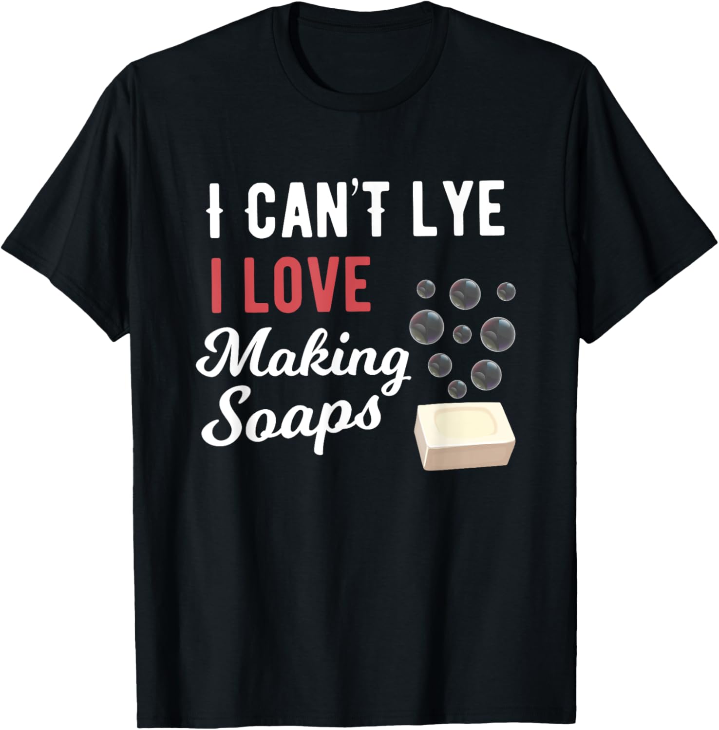 I Can't Lye Funny Soap Maker Sayings