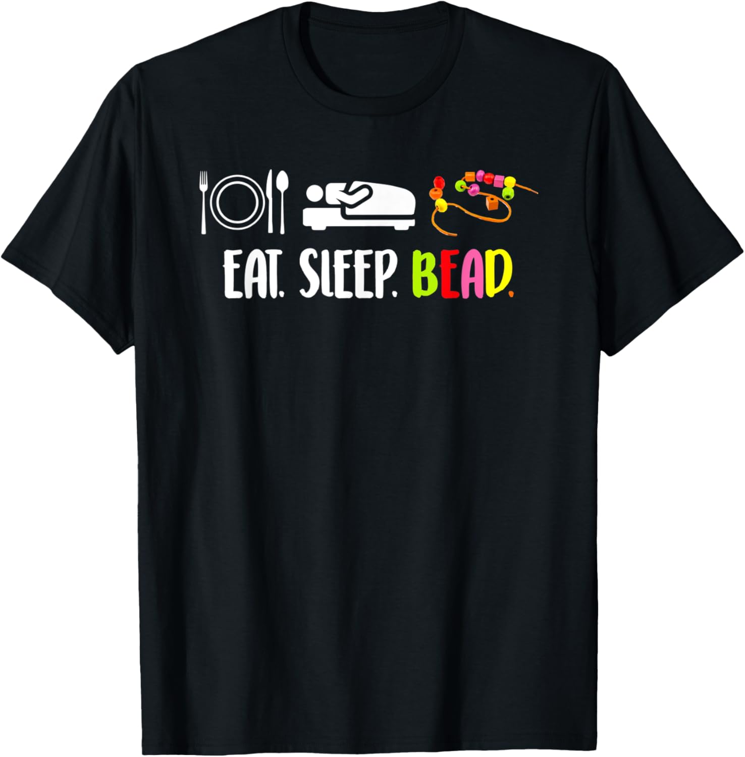 Eat Sleep Bead Beadery Jewelry Maker Beading