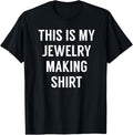 This Is My Jewelry Making Shirt - Tshirt for Jewelry Makers